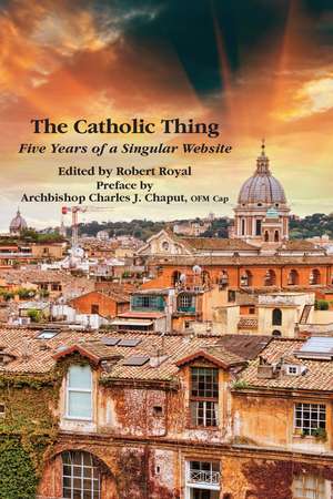 The Catholic Thing – Five Years of a Singular Website de Robert Royal