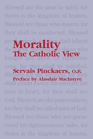 Morality: The Catholic View de Servais O. P. Pinckaers
