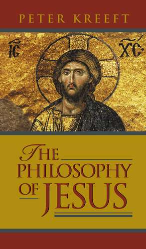 The Philosophy of Jesus de Peter Kreeft