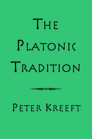 The Platonic Tradition de Peter Kreeft