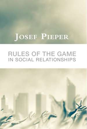 Rules of the Game in Social Relationships de Josef Pieper