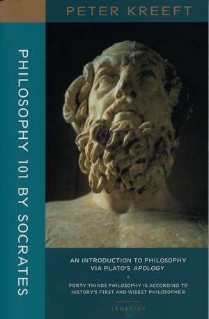 Philosophy 101 by Socrates: An Introduction to Philosophy via Plato's Apology de Peter Kreeft