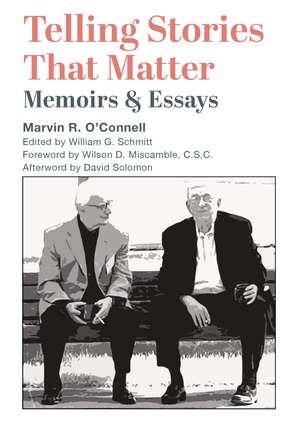 Telling Stories That Matter: Memoirs and Essays de Marvin R. O'Connell