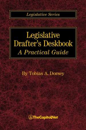 Legislative Drafter's Deskbook de Tobias A Dorsey