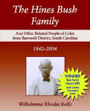 The Hines Bush Family de Wilhelmena Rhodes Kelly