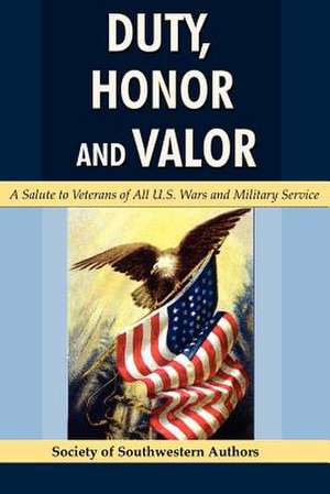 Duty, Honor and Valor de Of Sout Society of Southwestern Authors