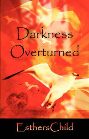 Darkness Overturned de EsthersChild