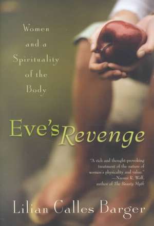 Eve's Revenge: Women and a Spirituality of the Body de Lilian Callas Barger