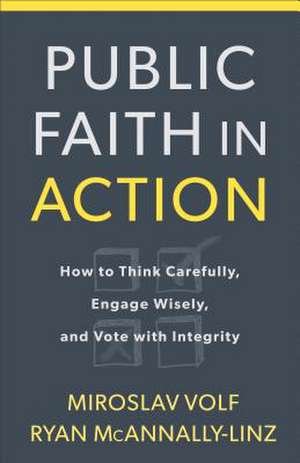 Public Faith in Action – How to Engage with Commitment, Conviction, and Courage de Miroslav Volf