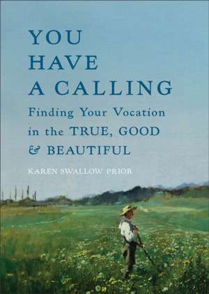 You Have a Calling de Karen Swallow Prior