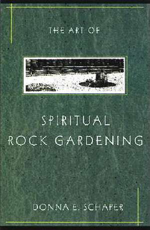 The Art of Spiritual Rock Gardening de Donna Schaper