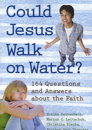 Could Jesus Walk on Water?: 164 Questions and Answers about the Faith de Monika Deitenbeck