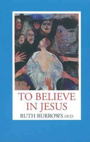 To Believe in Jesus de Ruth Ocd Burrows