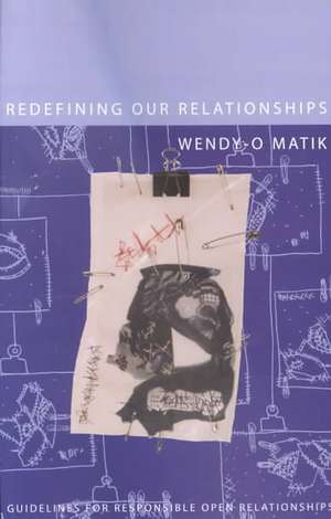 Redefining Our Relationships: Guidelines for Responsible Open Relationships de Wendy-O Matik