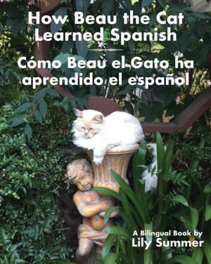 How Beau the Cat Learned Spanish / Cómo Beau el Gato ha aprendido el español de Lily Sumer