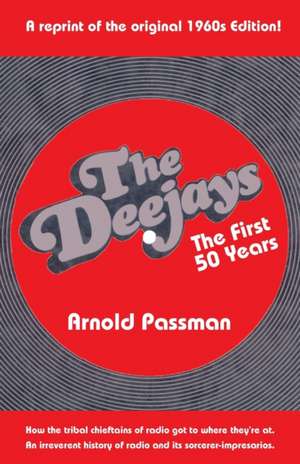 THE DEEJAYS The First 50 Years de Arnold Passman