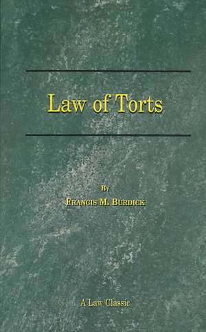 The Law of Torts: A Concise Treatise on the Civil Liability at Common Law and Under Modern Statutes for Actionable Wrongs to Person and de Francis M. Burdick