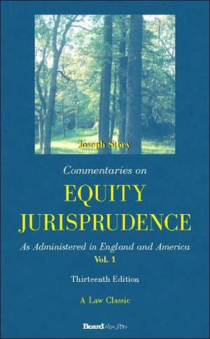 Commentaries on Equity Jurisprudence: As Administered in England and America de Joseph Story