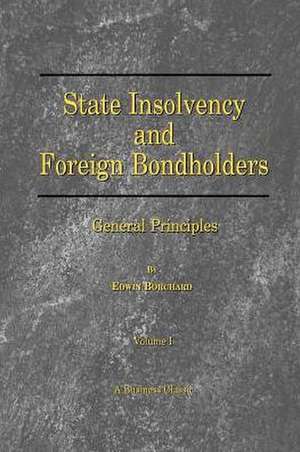 State Insolvency and Foreign Bondholders: General Principles de Edwin Borchard