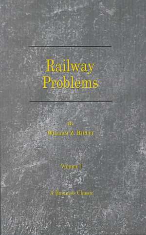 Railway Problems: Volume 1 de William Z. Ripley