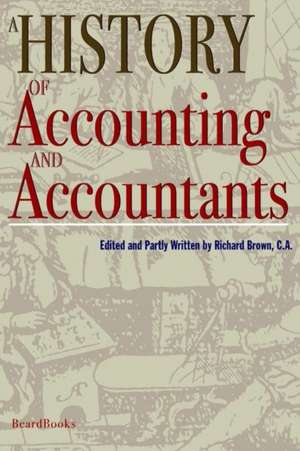 A History of Accounting and Accountants de Richard Brown