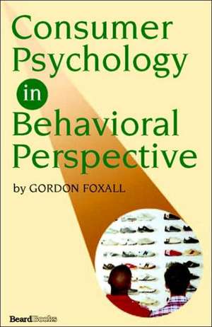 Consumer Psychology in Behavioral Perspective de Gordon Foxall