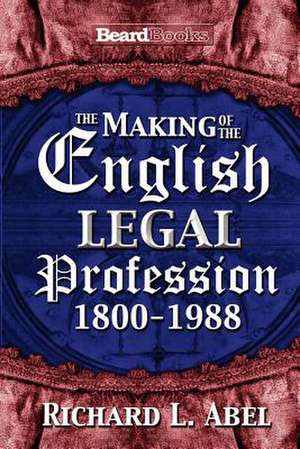 The Making of the English Legal Profession de Richard L. Abel