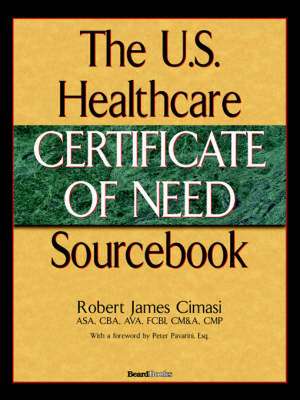 The U.S. Healthcare Certificate of Need Sourcebook de Robert James Cimasi