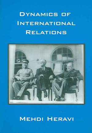 Dynamics of International Relations de PhD Heravi, Mehdi