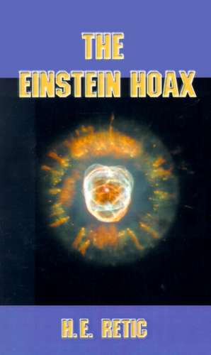 The Einstein Hoax de H. E. Retic