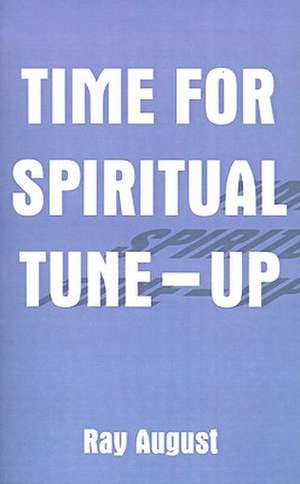 Time for Spiritual Tune-Up de Ray August