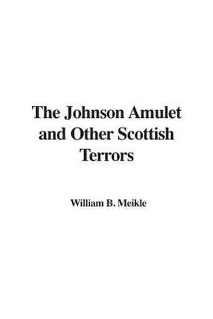 The Johnson Amulet and Other Scottish Terrors de William B. Meikle