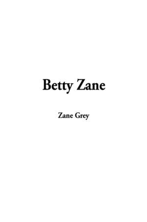 Betty Zane de Zane Grey