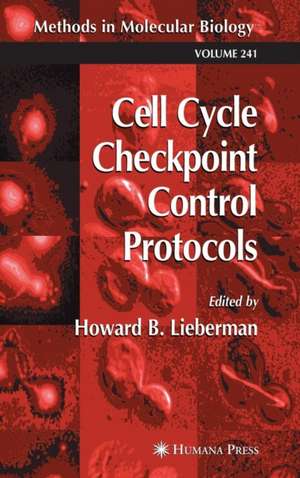 Cell Cycle Checkpoint Control Protocols de Howard B. Lieberman