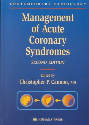 Management of Acute Coronary Syndromes de Christopher P. Cannon