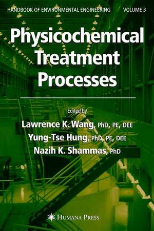 Physicochemical Treatment Processes: Volume 3 de Lawrence K. Wang