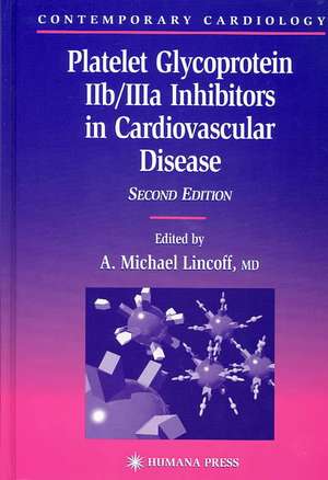 Platelet Glycoprotein IIb/IIIa Inhibitors in Cardiovascular Disease de A. Michael Lincoff