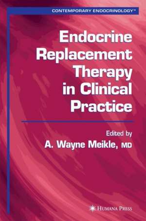 Endocrine Replacement Therapy in Clinical Practice de A. Wayne Meikle