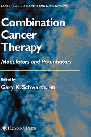 Combination Cancer Therapy: Modulators and Potentiators de Gary K. Schwartz