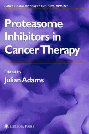 Proteasome Inhibitors in Cancer Therapy de Julian Adams