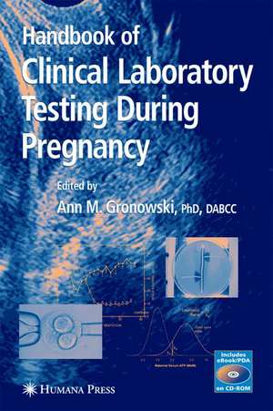 Handbook of Clinical Laboratory Testing During Pregnancy de Ann M. Gronowski