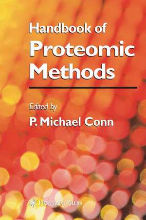 Handbook of Proteomic Methods de P. Michael Conn