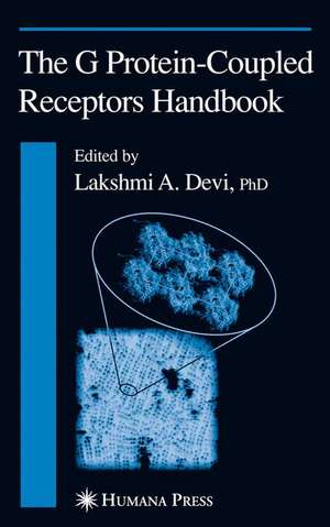 The G Protein-Coupled Receptors Handbook de Lakshmi A. Devi