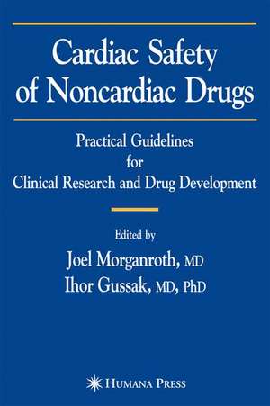 Cardiac Safety of Noncardiac Drugs: Practical Guidelines for Clinical Research and Drug Development de Joel Morganroth