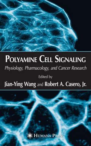 Polyamine Cell Signaling: Physiology, Pharmacology, and Cancer Research de Jian-Ying Wang