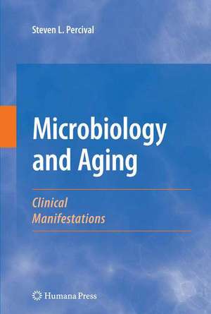 Microbiology and Aging: Clinical Manifestations de Steven L. Percival