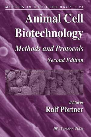 Animal Cell Biotechnology: Methods and Protocols de Ralf Pörtner