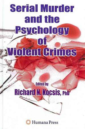 Serial Murder and the Psychology of Violent Crimes de Richard N. Kocsis