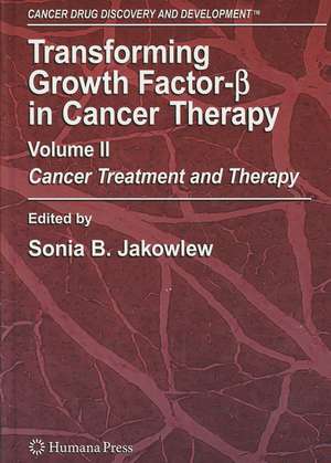 Transforming Growth Factor-Beta in Cancer Therapy, Volume II: Cancer Treatment and Therapy de Sonia B. Jakowlew