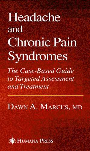 Headache and Chronic Pain Syndromes de Dawn A. Marcus